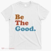 Be The Good Kindness T-Shirt thumb 0