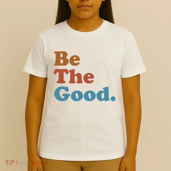 Be The Good Kindness T-Shirt