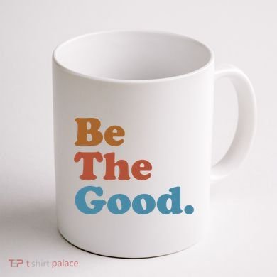 Be The Good Kindness Coffee Mug back