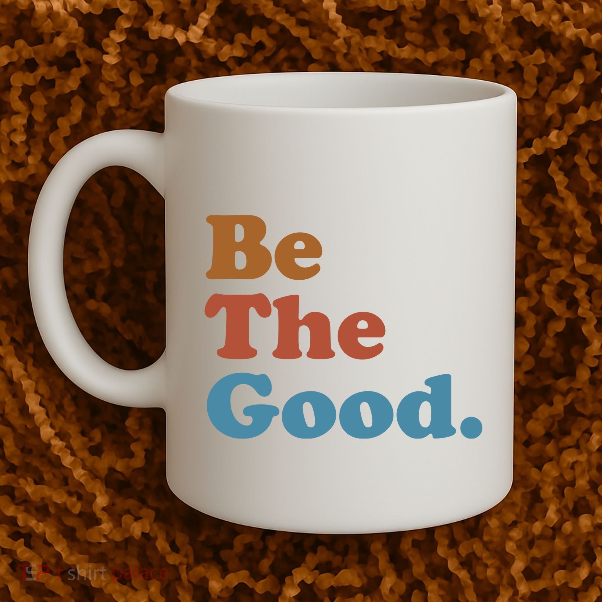 Be The Good Kindness Coffee Mug