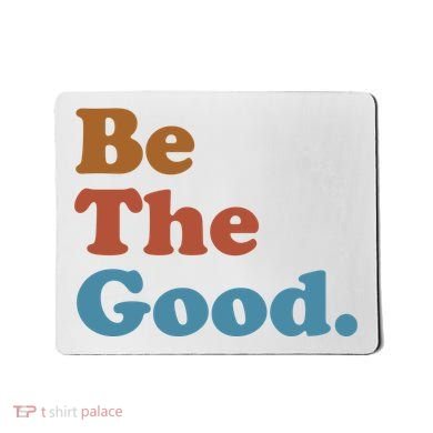 Be The Good Kindness Mousepad