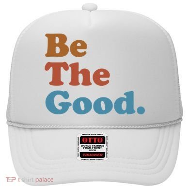 Be The Good Kindness Hat