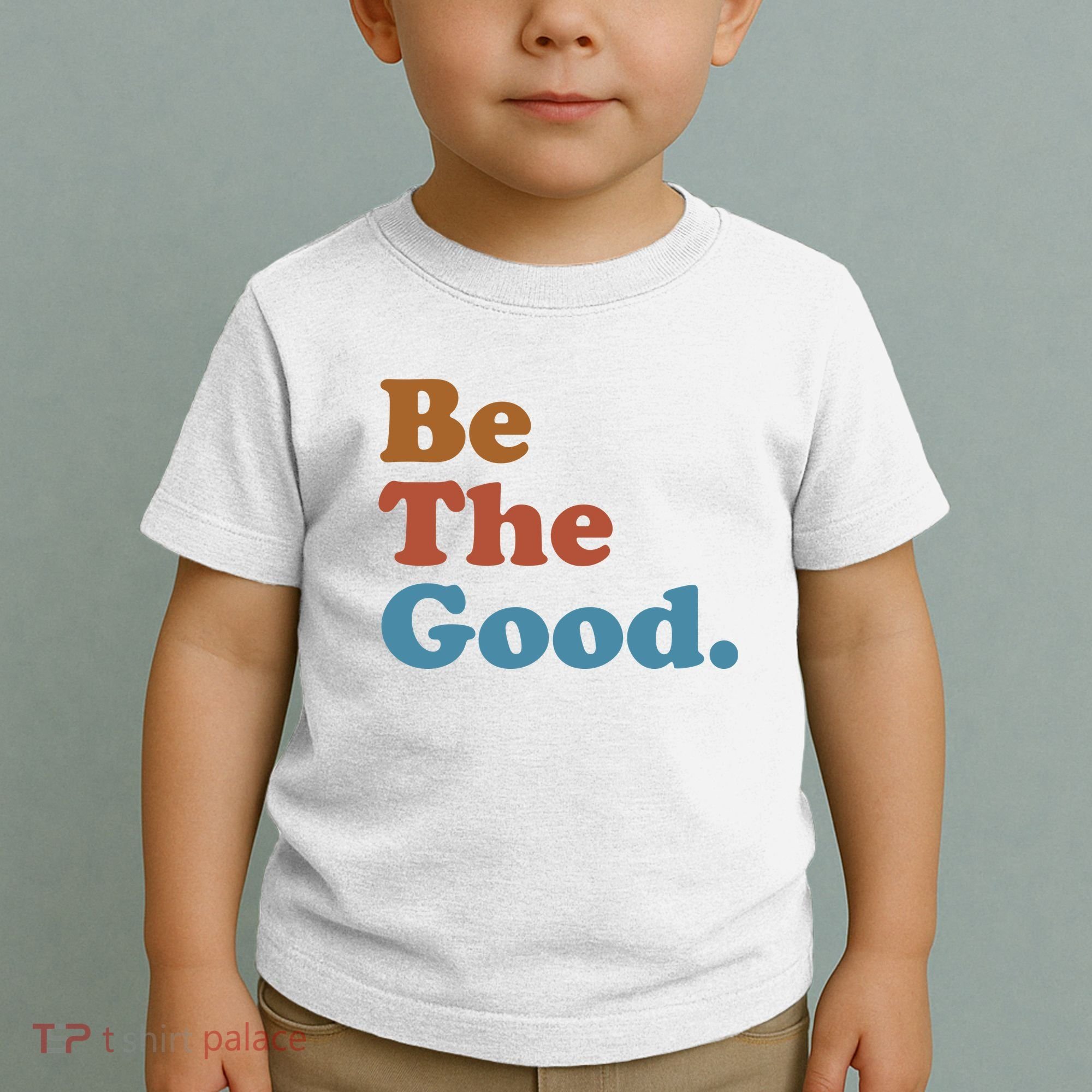 Be The Good Kindness Toddler T-Shirt