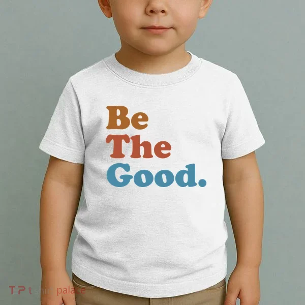 Be The Good Kindness Toddler T-Shirt