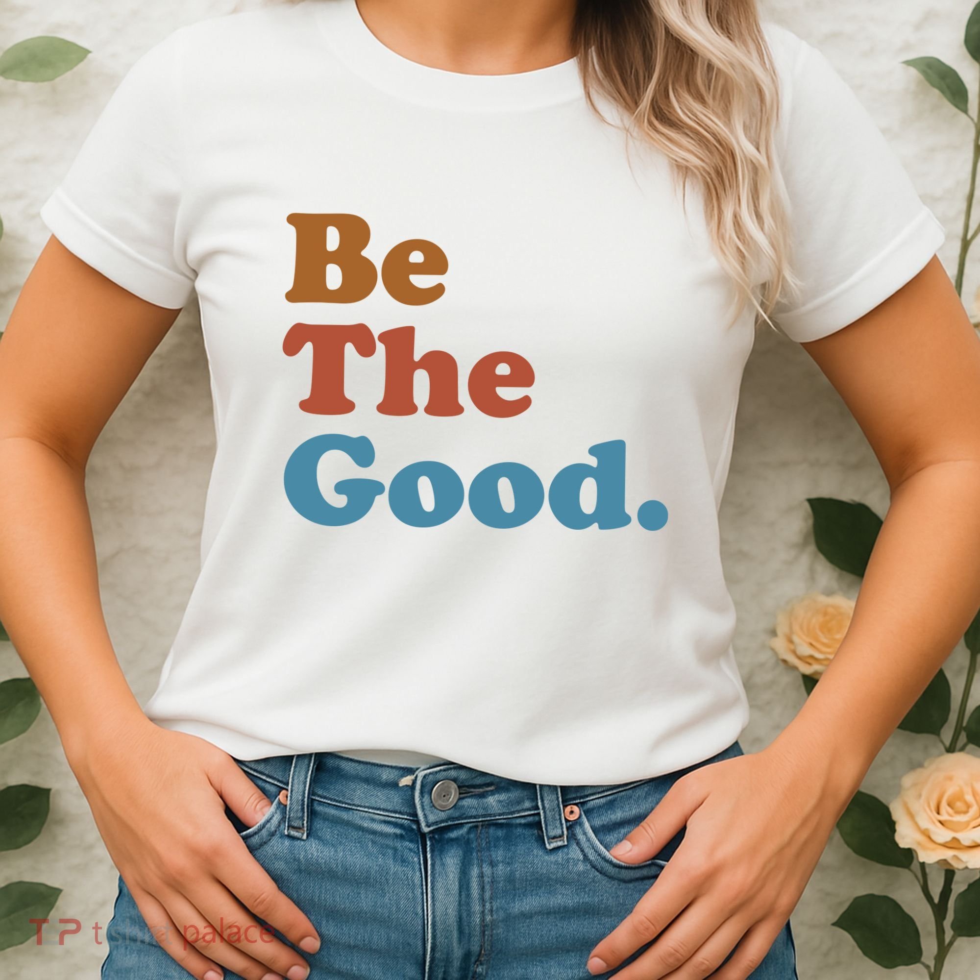 Be The Good Kindness Women's T-Shirt
