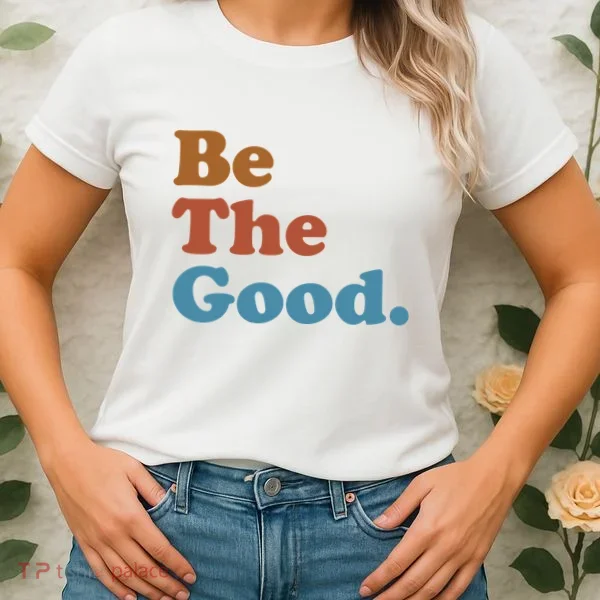 Be The Good Kindness Women's T-Shirt