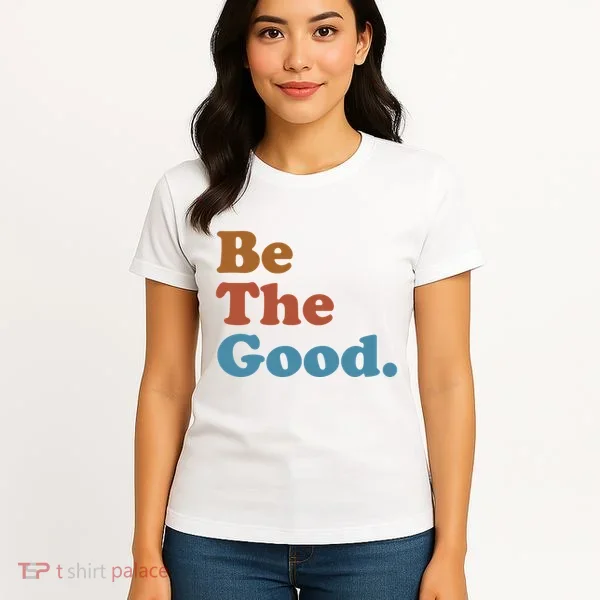 Be The Good Kindness Women's T-Shirt