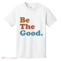 Be The Good Kindness Kids T-Shirt thumb 0