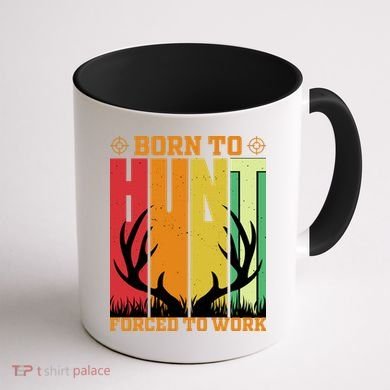 Born To Hunt Forced To Work Coffee Mug back