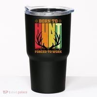 Born To Hunt Forced To Work Tumbler thumb 0