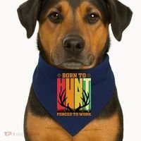 Born To Hunt Forced To Work USA-Made Doggie Bandana thumb 1
