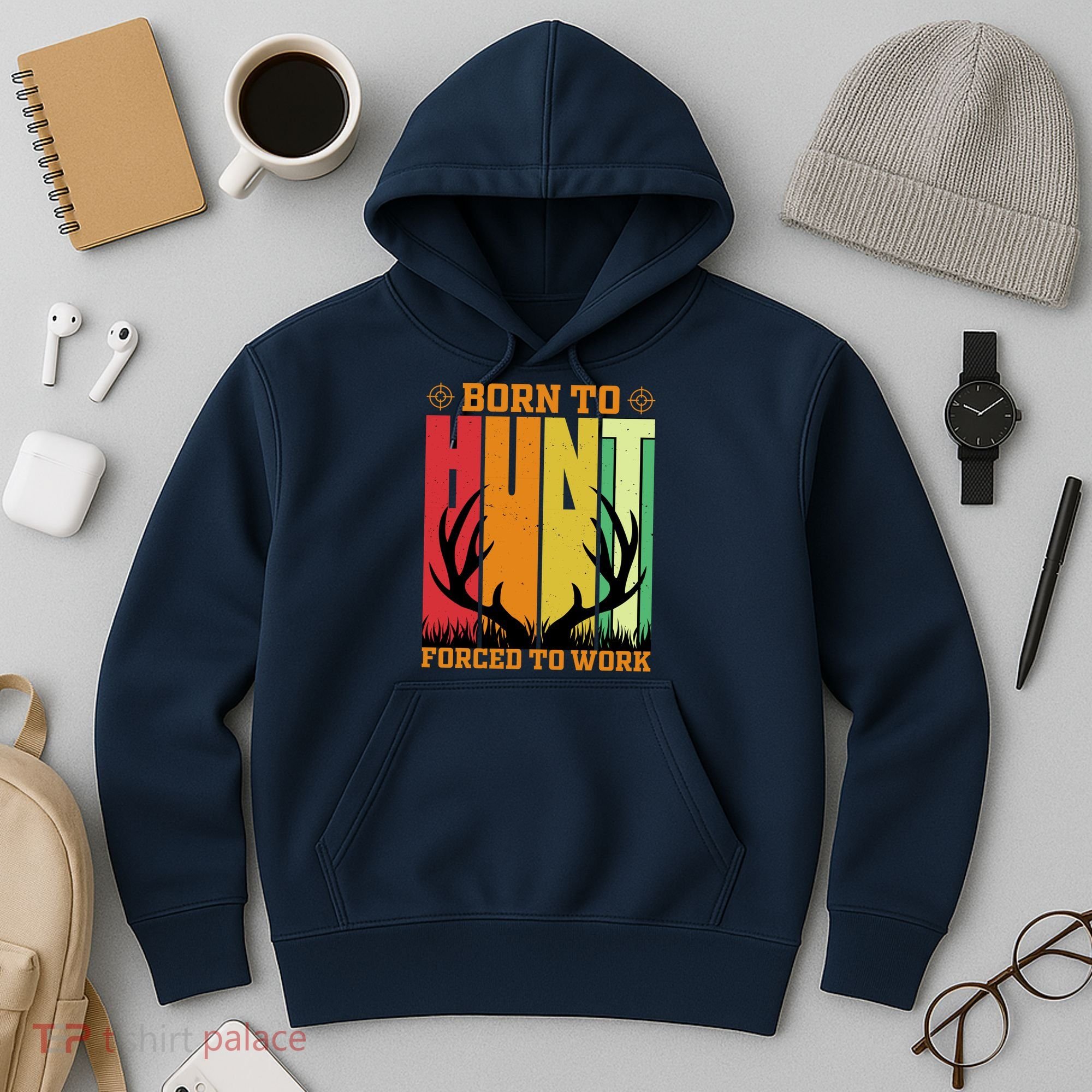 Born To Hunt Forced To Work Hoodie