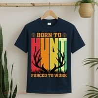 Born To Hunt Forced To Work T-Shirt thumb 2