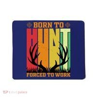 Born To Hunt Forced To Work Mousepad thumb 0