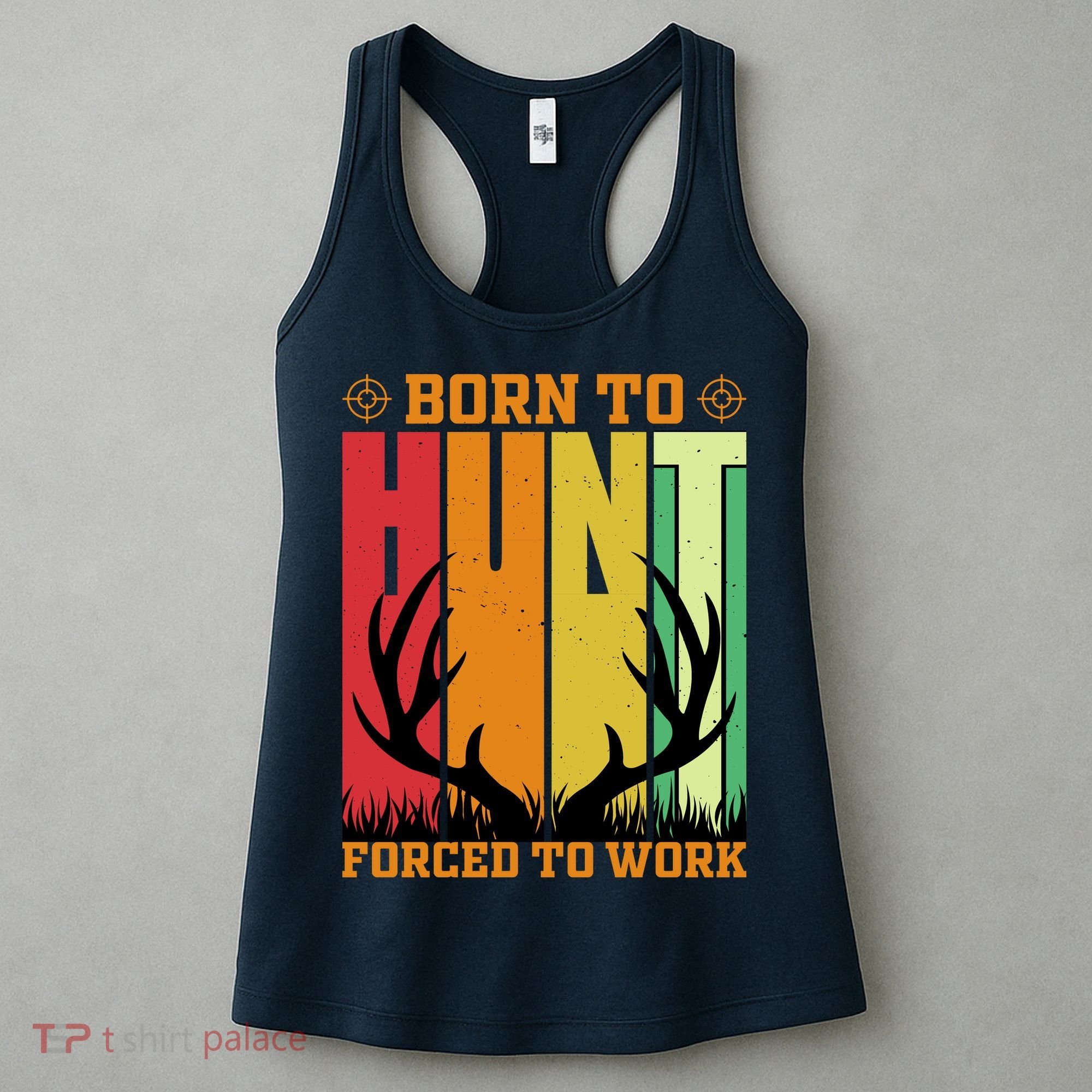 Born To Hunt Forced To Work Women's Tank Top