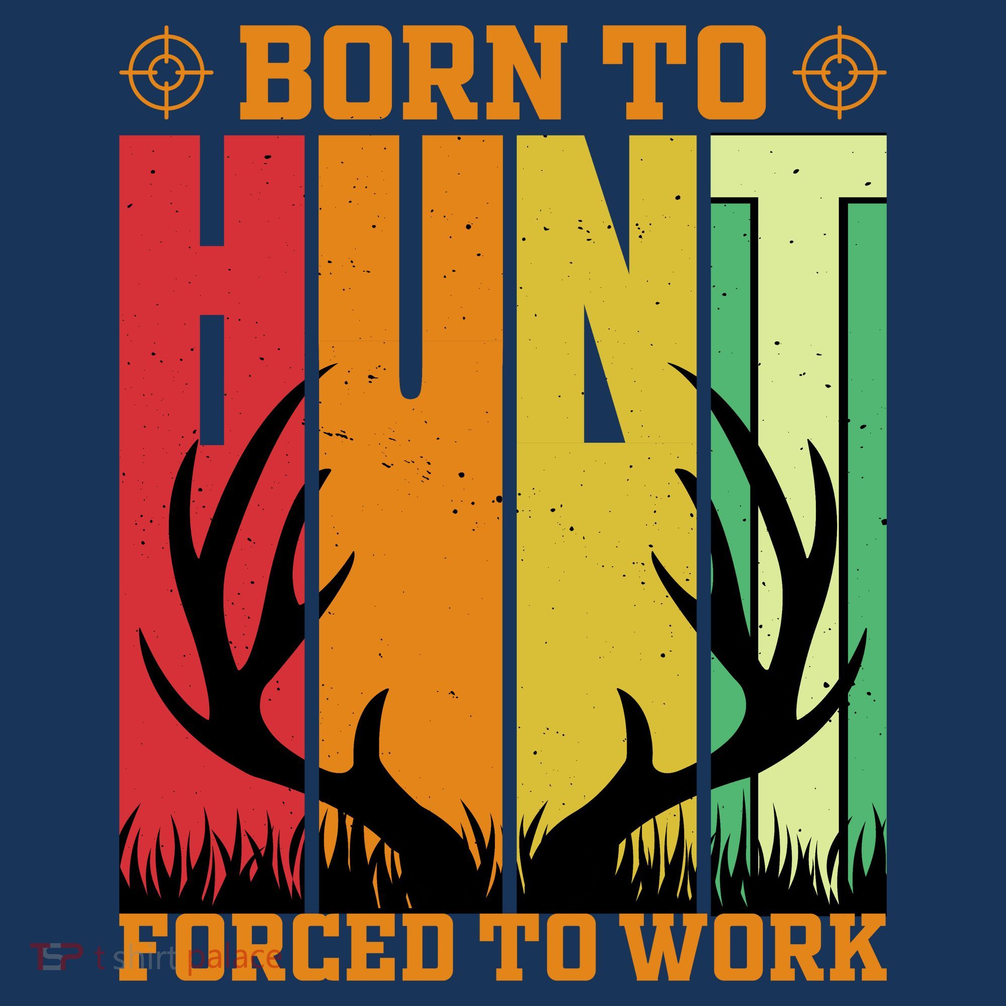 Born To Hunt Forced To Work Baby Bodysuit