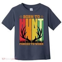 Born To Hunt Forced To Work Toddler T-Shirt thumb 0