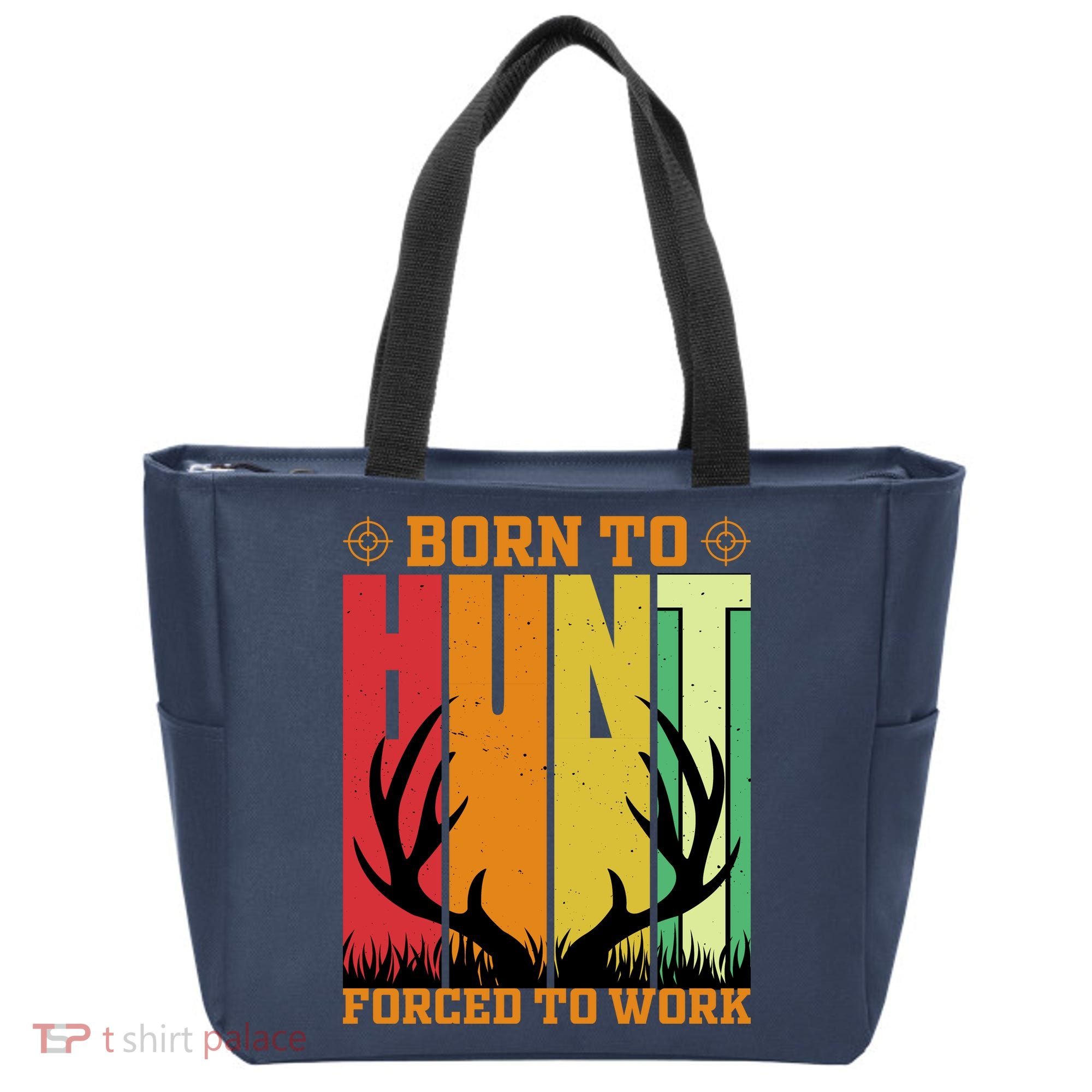 Born To Hunt Forced To Work Tote Bag