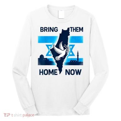Bring Them Home Now! Stand With Israel Flag America Long Sleeve Shirt