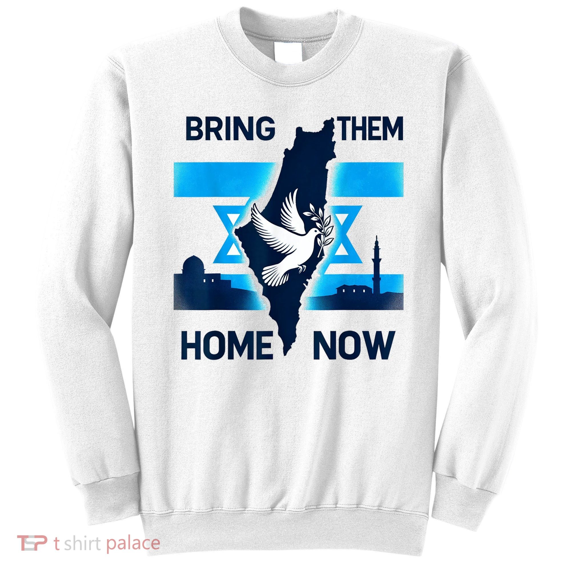 Bring Them Home Now! Stand With Israel Flag America Sweatshirt