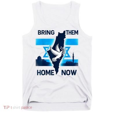 Bring Them Home Now! Stand With Israel Flag America Tank Top