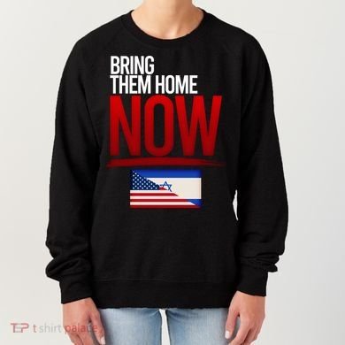 Bring Them Home Now Stand With Israel Women's Sweatshirt