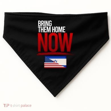 Bring Them Home Now Stand With Israel USA-Made Doggie Bandana