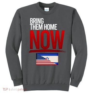 Bring Them Home Now Stand With Israel Sweatshirt