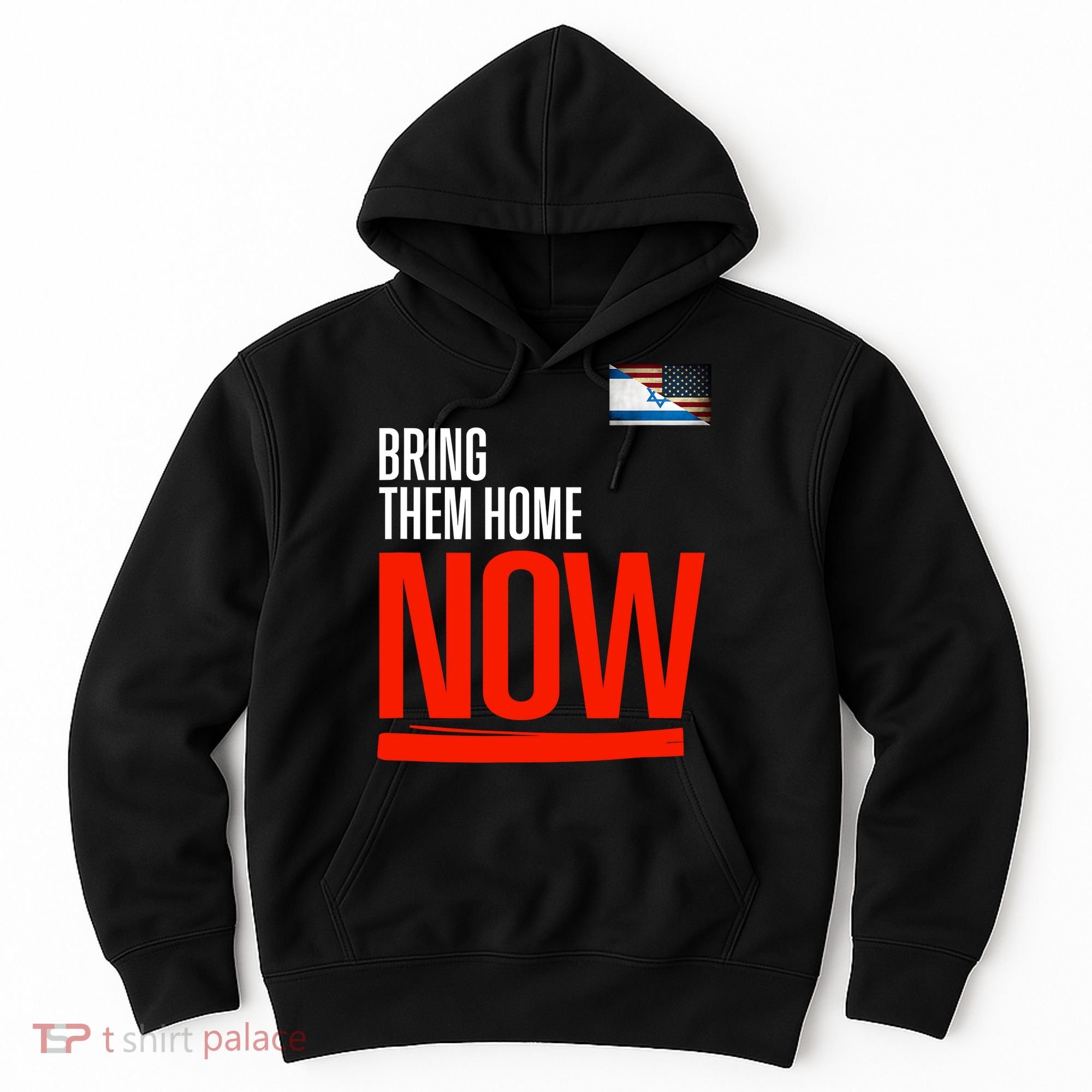 Bring Them Home Now! Stand With Israel Israel America Flag Hoodie