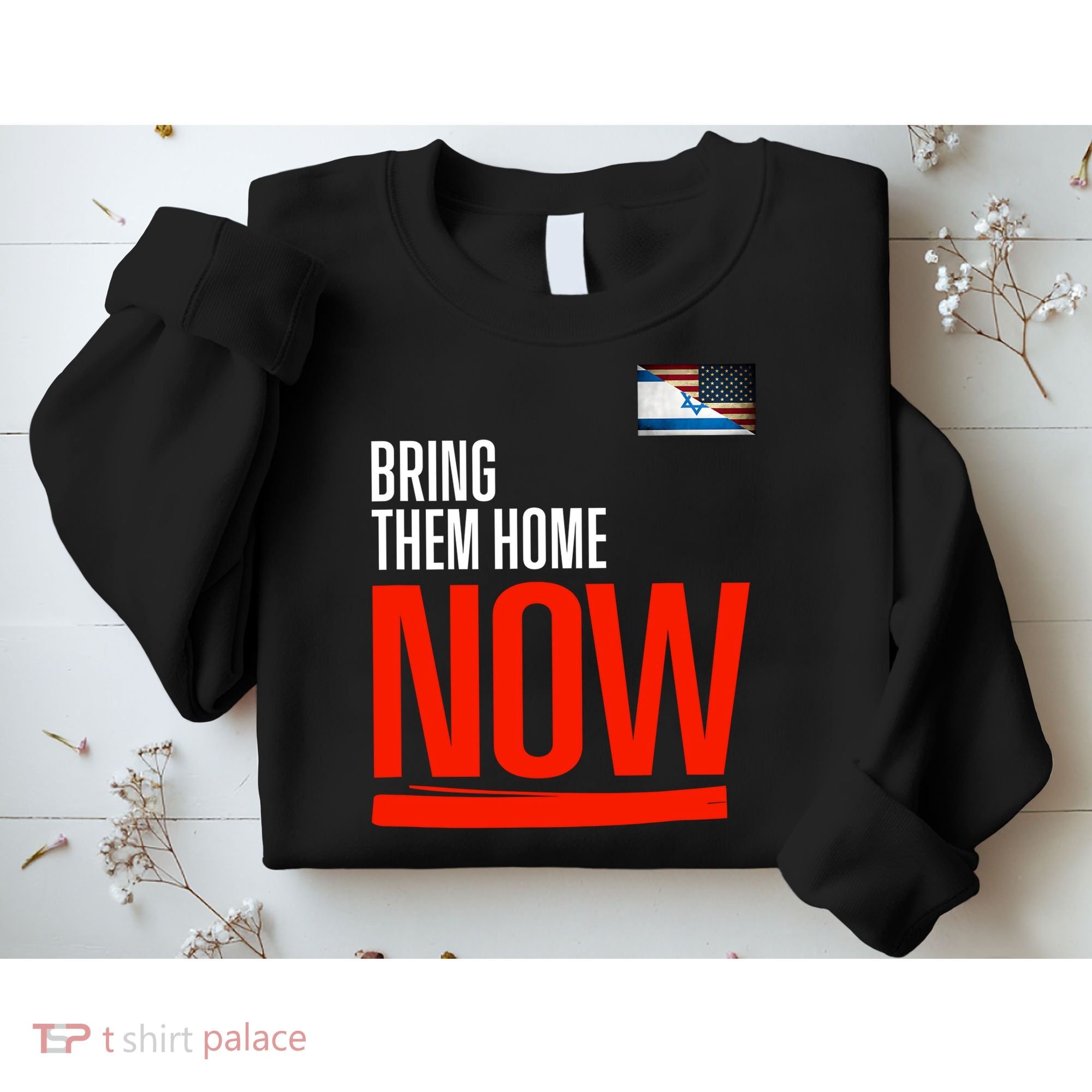 Bring Them Home Now! Stand With Israel Israel America Flag Sweatshirt