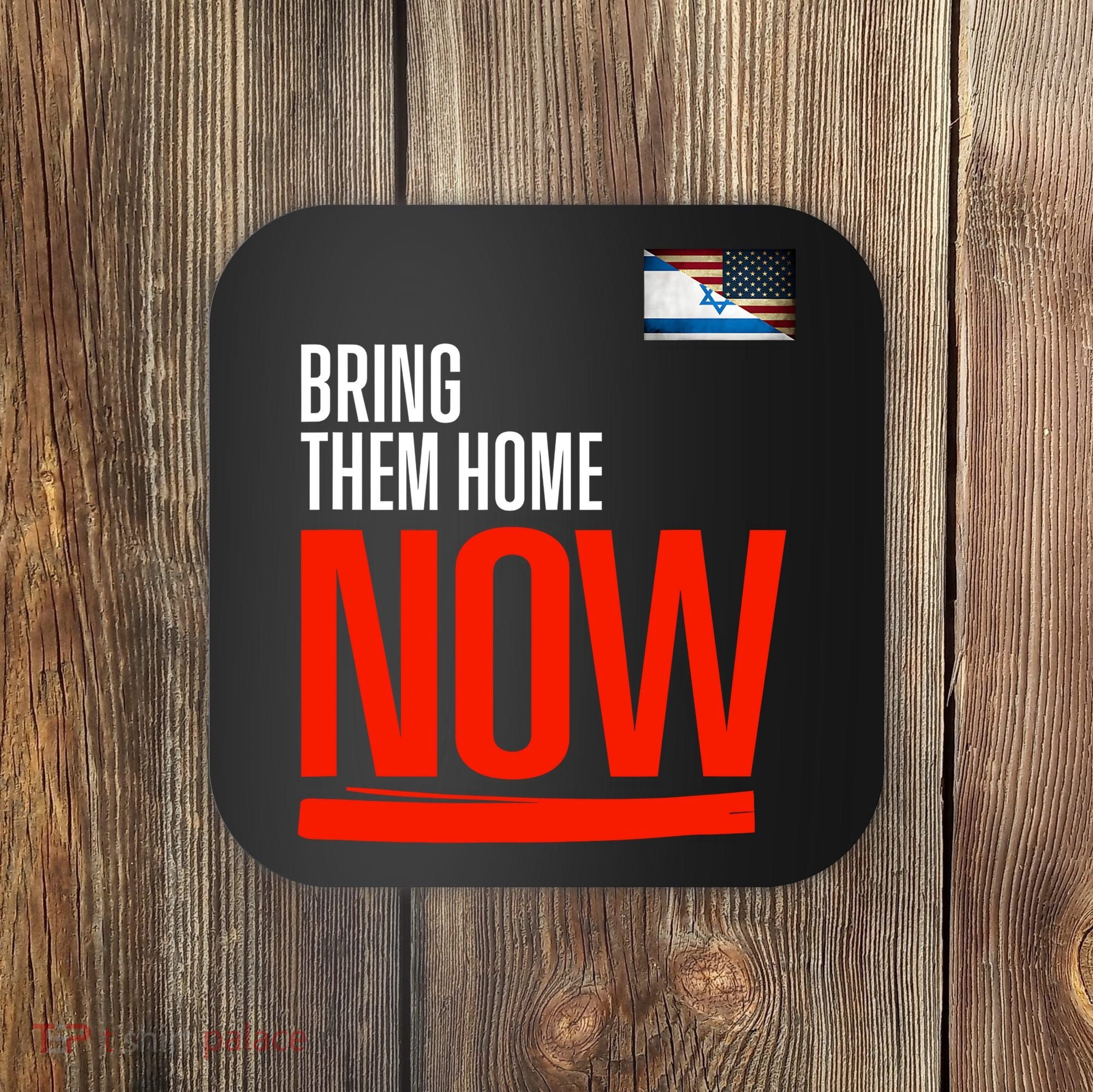 Bring Them Home Now! Stand With Israel Israel America Flag Coaster
