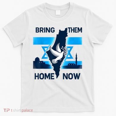 Bring Them Home Now! Stand With Israel Flag America T-Shirt