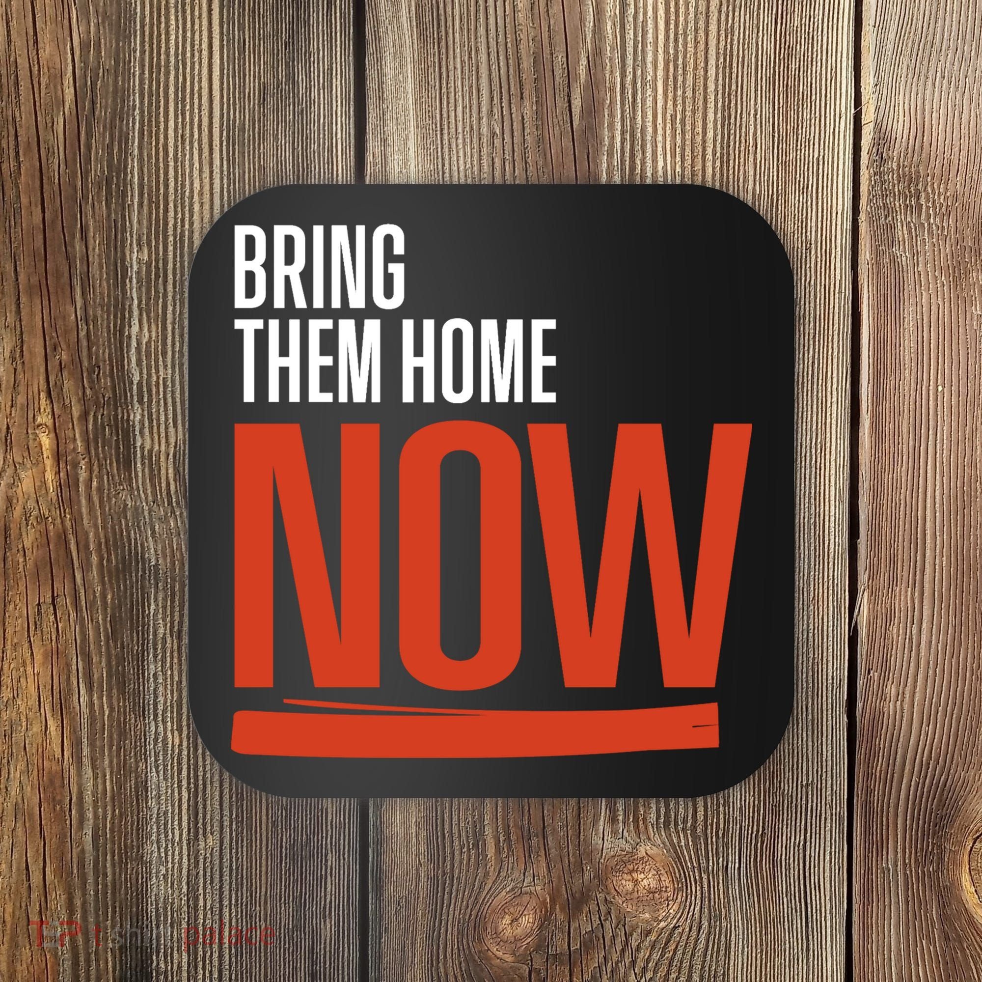 Bring Them Home Now Coaster