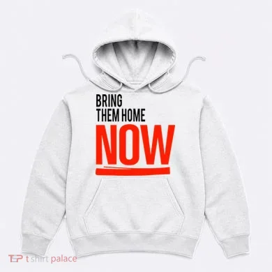 Bring Them Home Now Hoodie