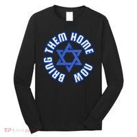 Bring Them Home Now! I Stand With Israel Support Israel Long Sleeve Shirt thumb 0