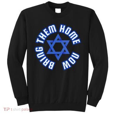 Bring Them Home Now! I Stand With Israel Support Israel Sweatshirt