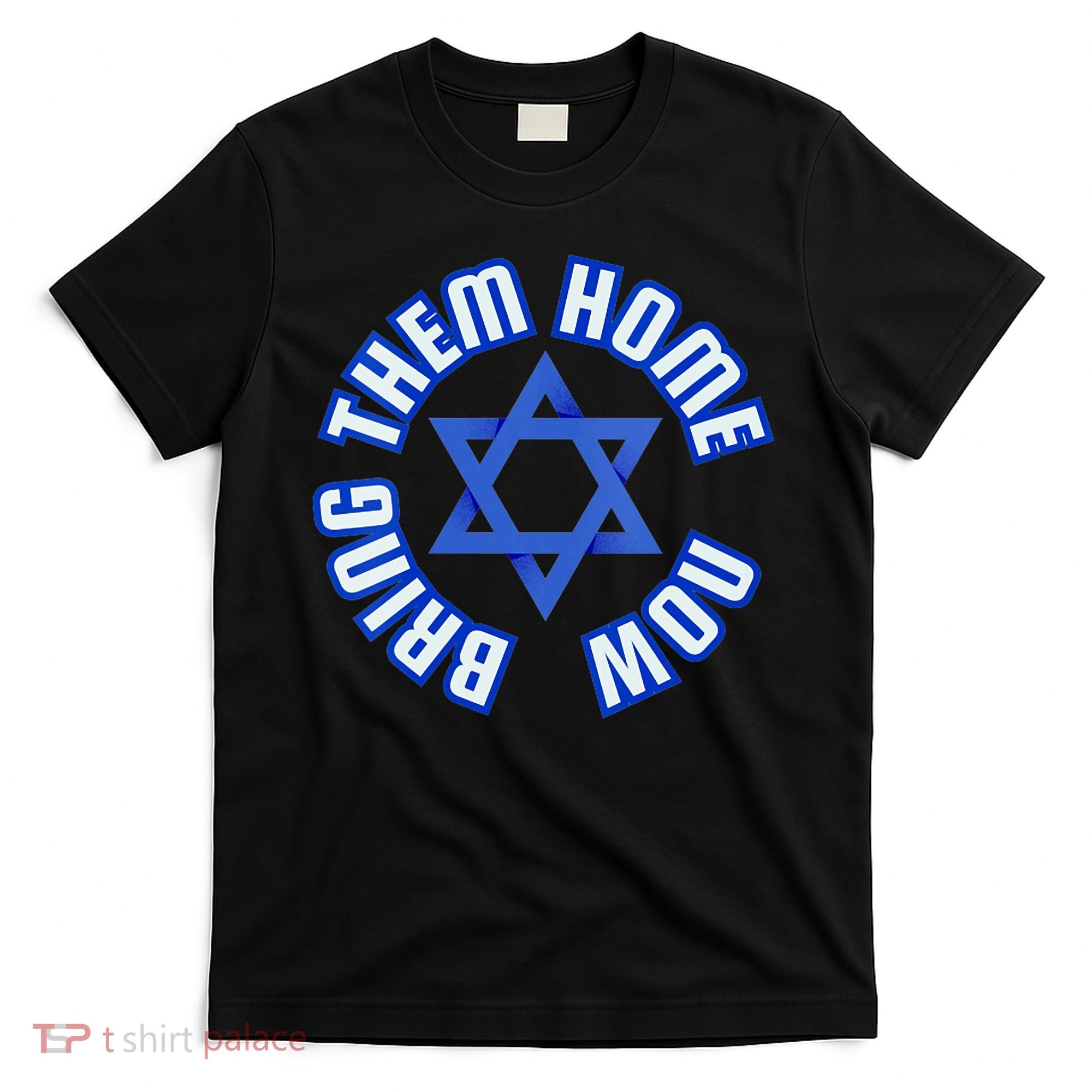 Bring Them Home Now! I Stand With Israel Support Israel T-Shirt
