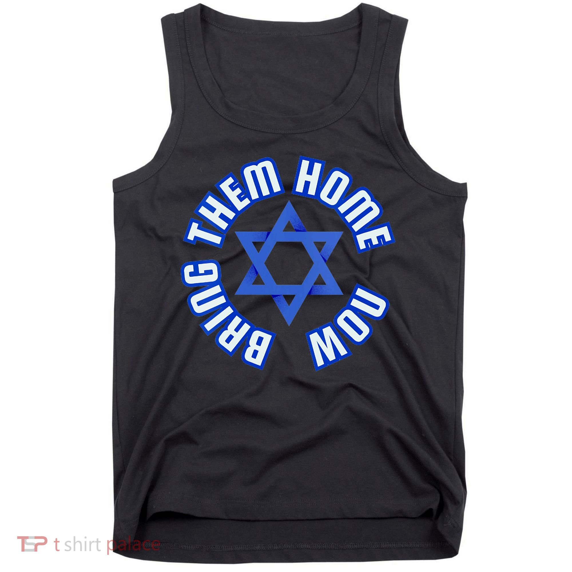 Bring Them Home Now! I Stand With Israel Support Israel Tank Top