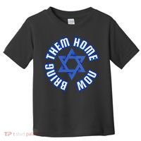 Bring Them Home Now! I Stand With Israel Support Israel Toddler T-Shirt thumb 0