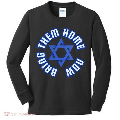 Bring Them Home Now! I Stand With Israel Support Israel Kids Long Sleeve Shirt