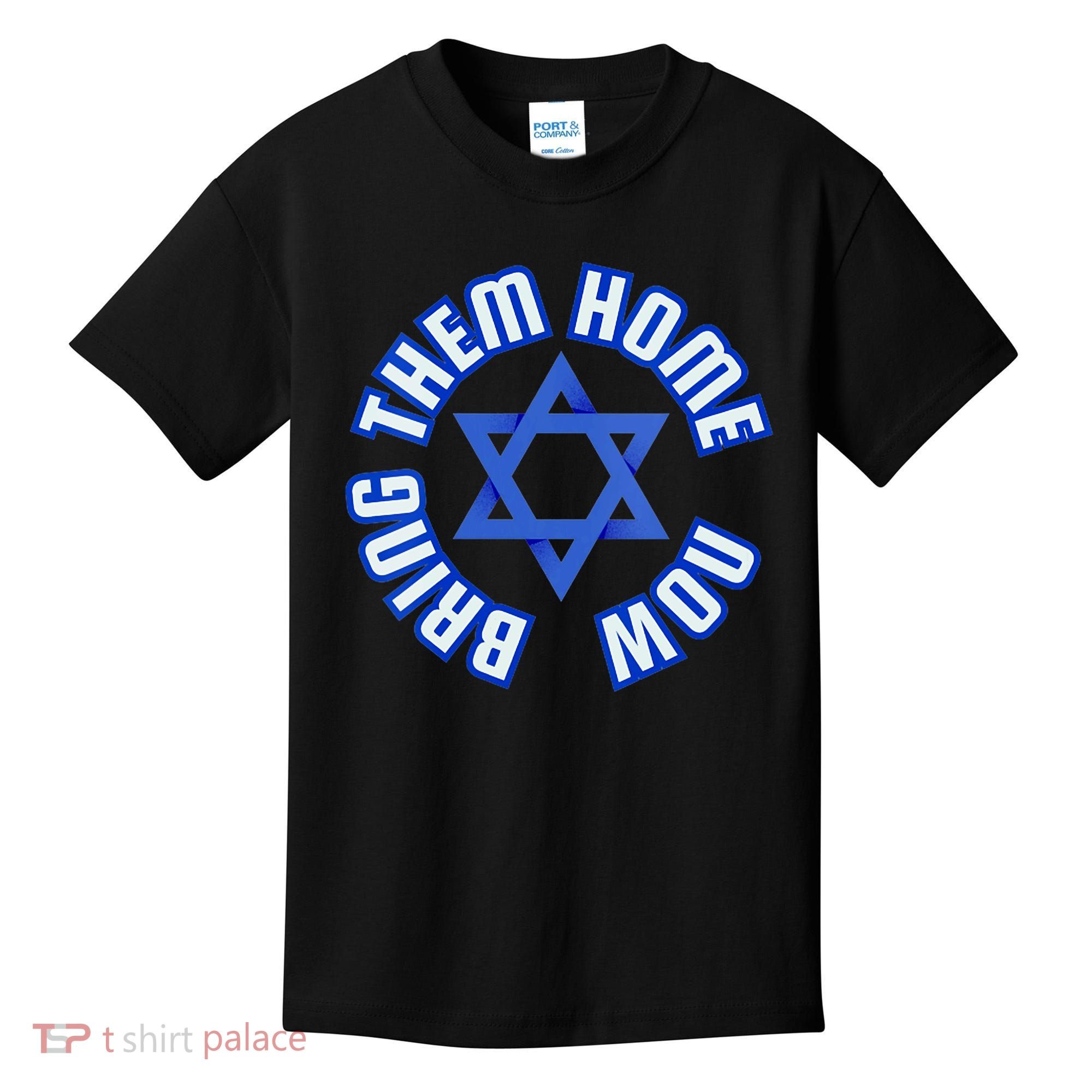 Bring Them Home Now! I Stand With Israel Support Israel Kids T-Shirt