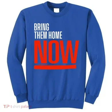 Bring Them Home Now Sweatshirt
