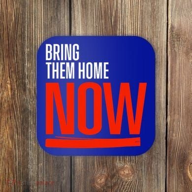 Bring Them Home Now Coaster