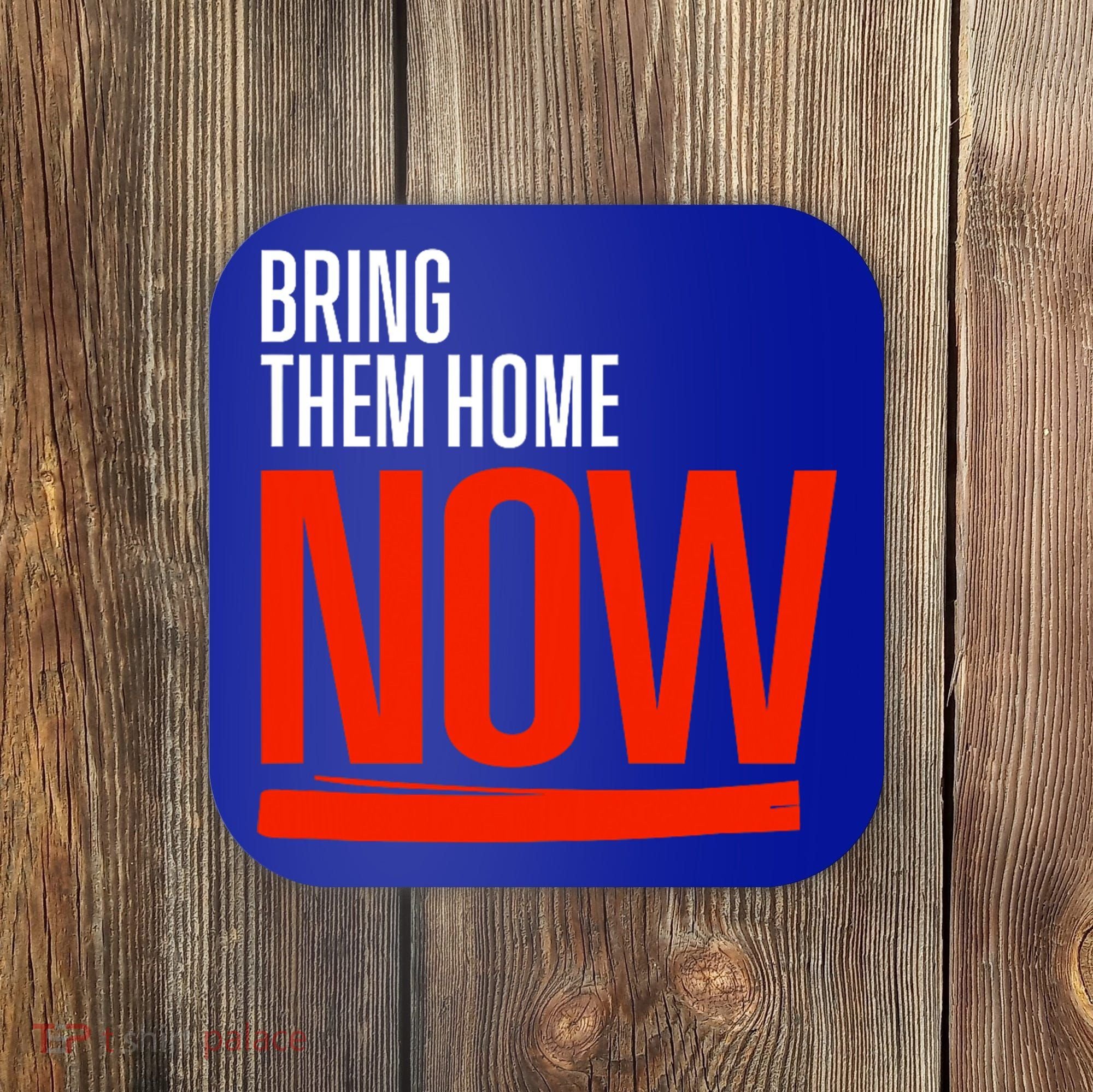 Bring Them Home Now Coaster