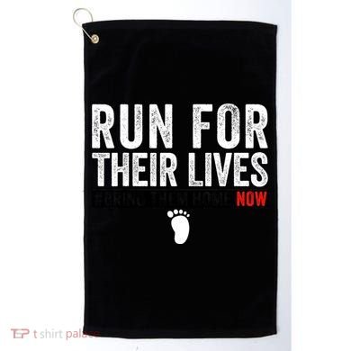 Bring Them Home Now Run For Their Lives Golf Towel