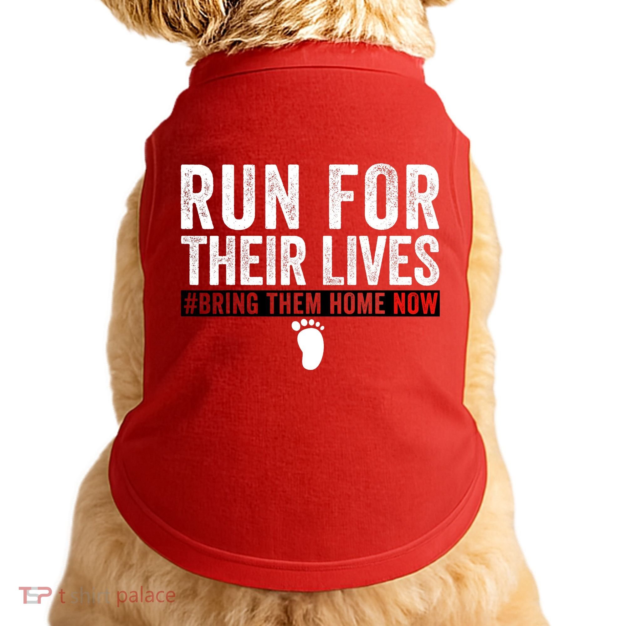 Bring Them Home Now Run For Their Lives Doggie Tank