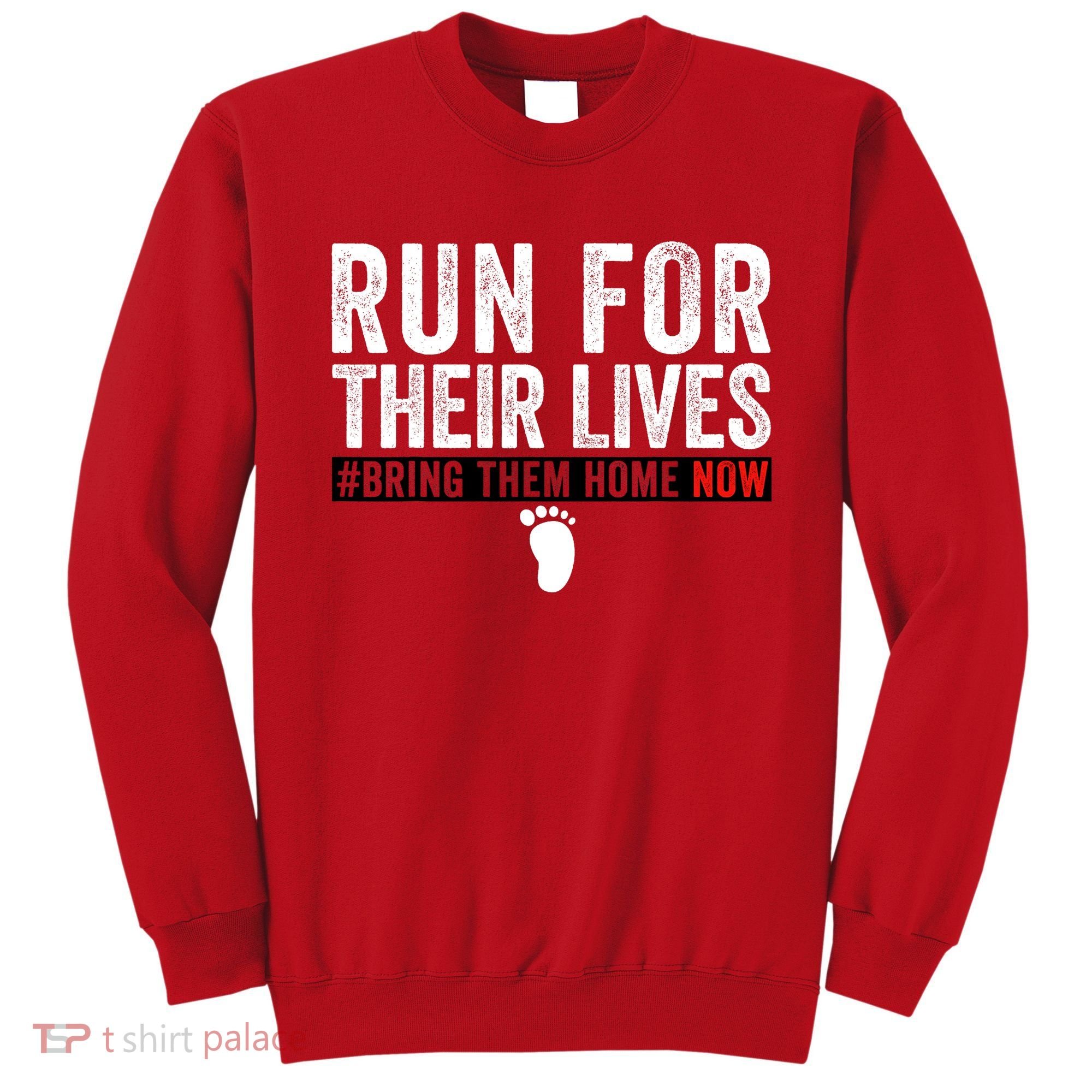 Bring Them Home Now Run For Their Lives Sweatshirt