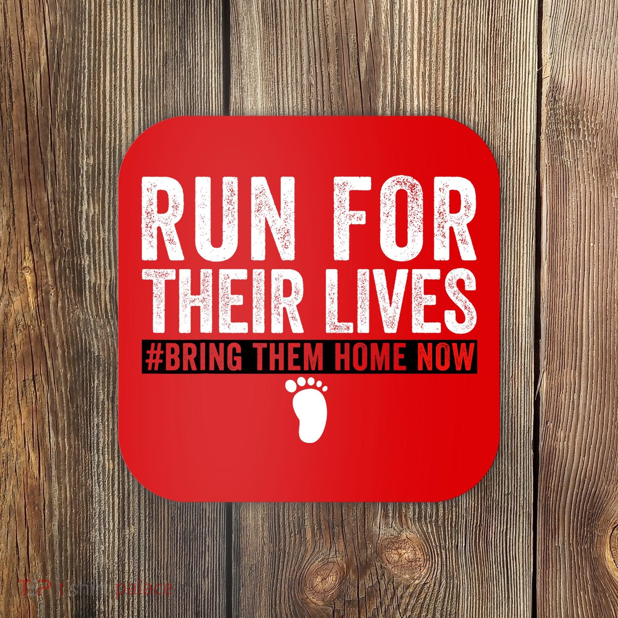 Bring Them Home Now Run For Their Lives Coaster