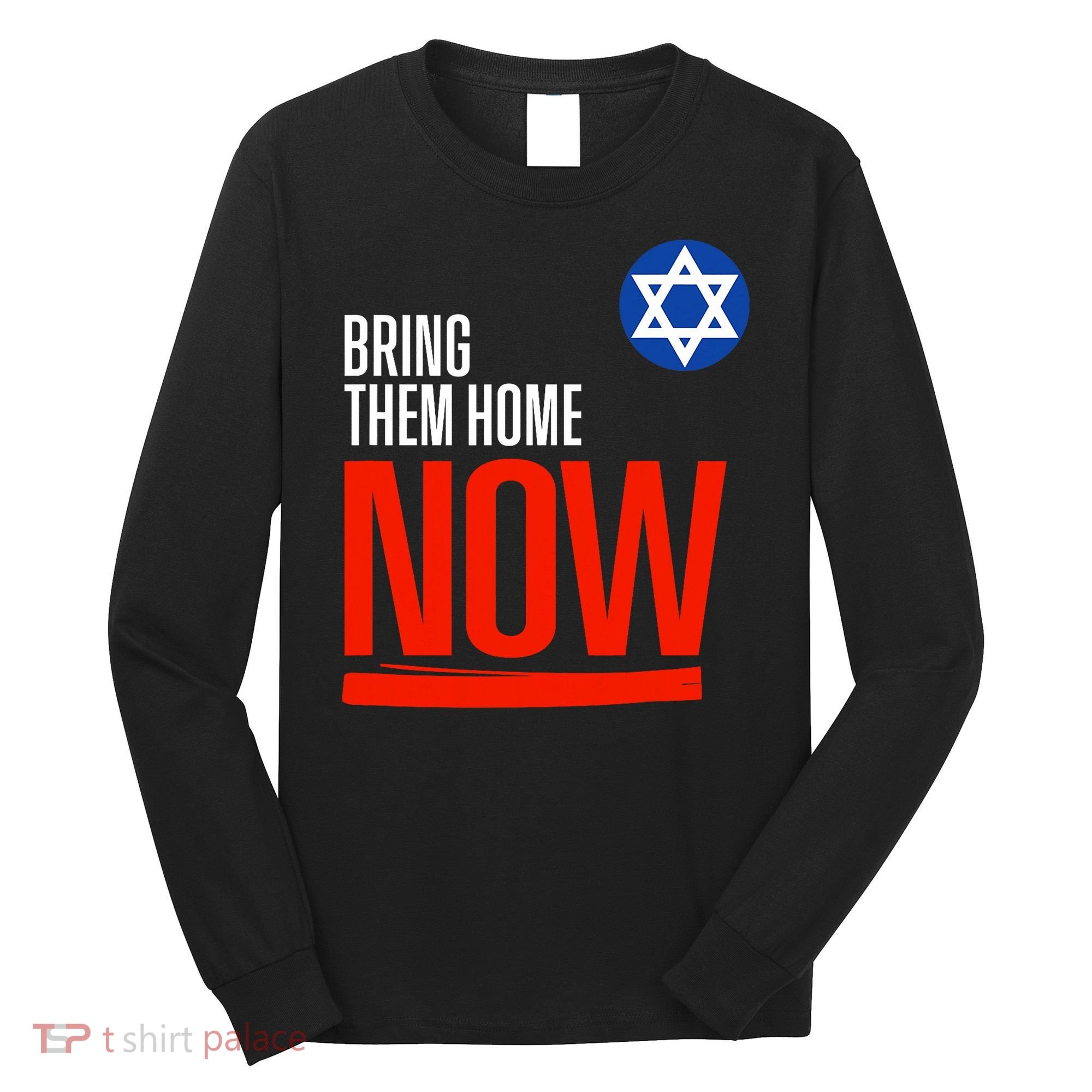 Bring Them Home Now! Stand With Israel Star Of David Long Sleeve Shirt