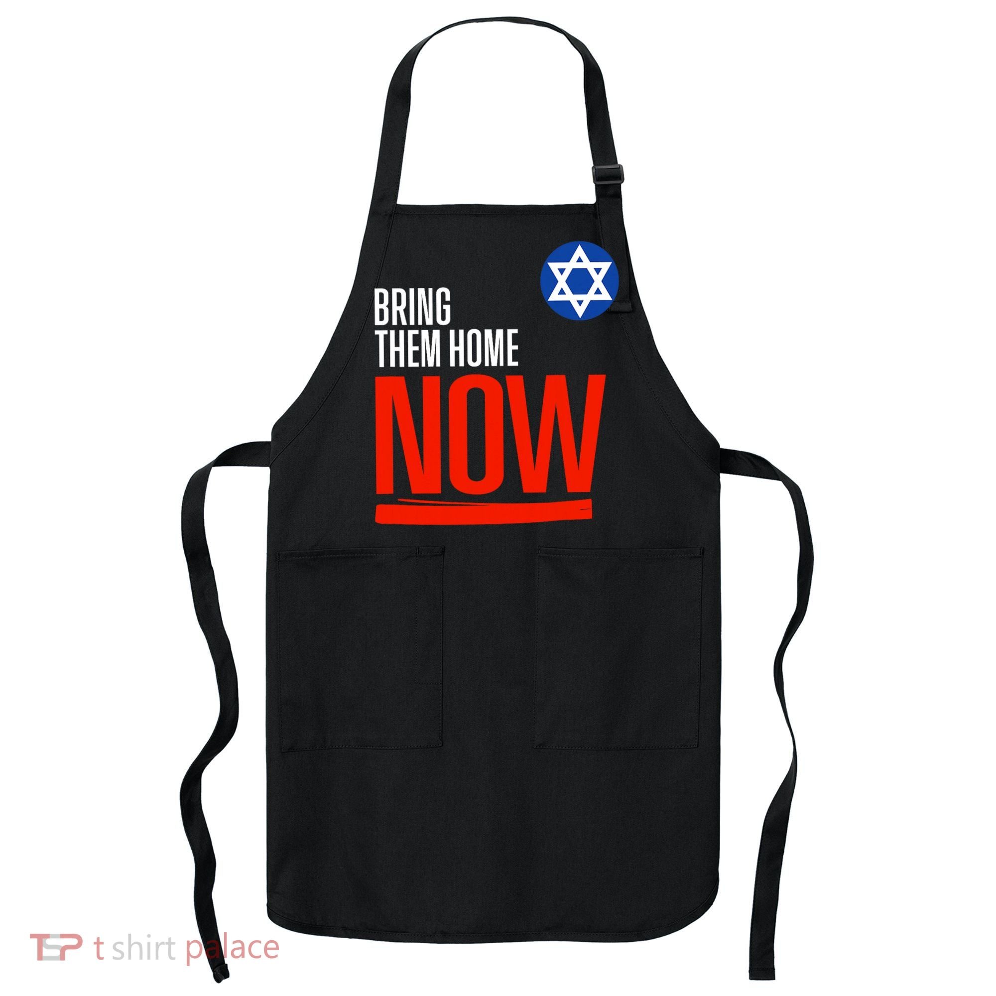 Bring Them Home Now! Stand With Israel Star Of David Apron